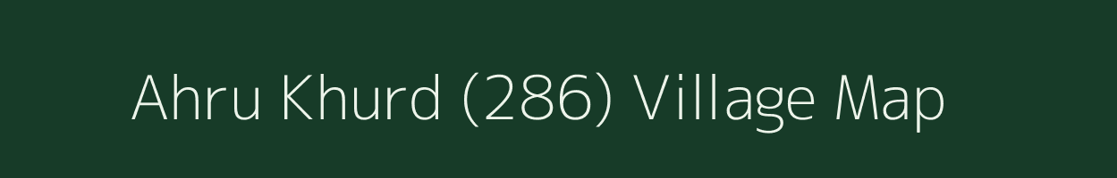 Ahru Khurd (286) village map in Punjab