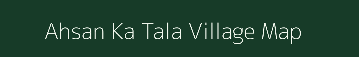 Ahsan Ka Tala village map in Rajasthan