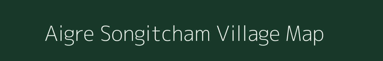 Aigre Songitcham village map in Meghalaya