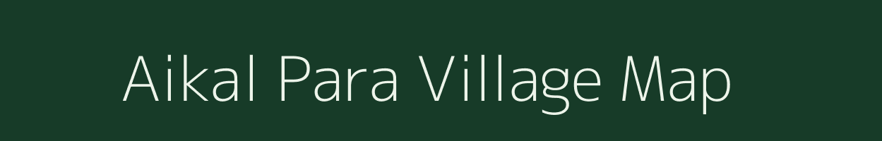 Aikal Para village map in West Bengal