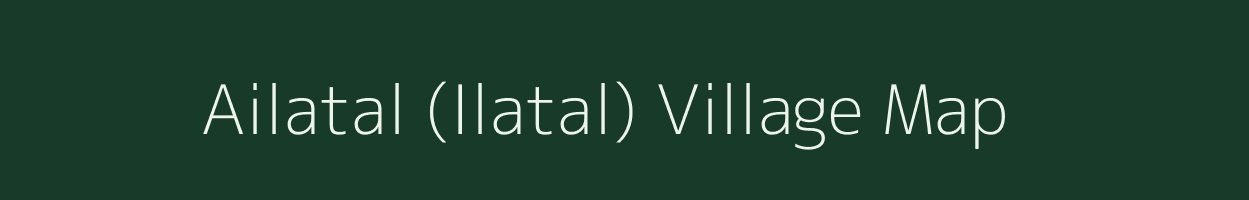 Ailatal (Ilatal) village map in Assam