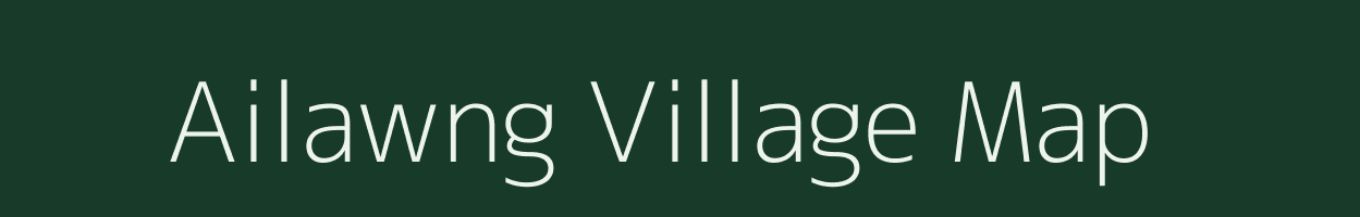 Ailawng village map in Mizoram