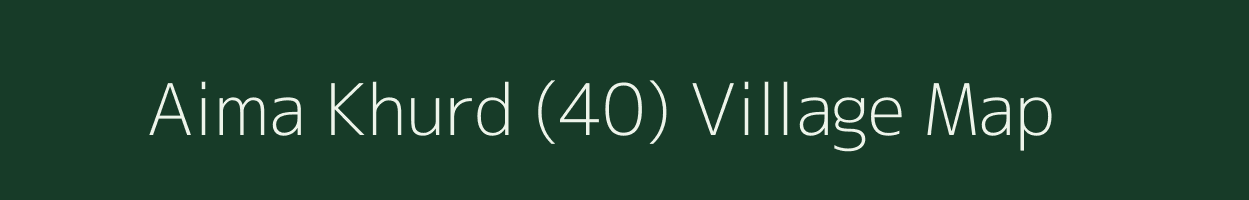 Aima Khurd (40) village map in Punjab