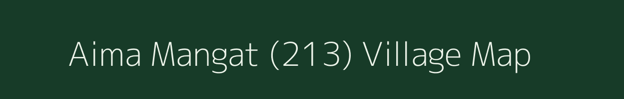 Aima Mangat (213) village map in Punjab