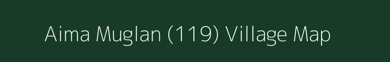 Aima Muglan (119) village map in Punjab