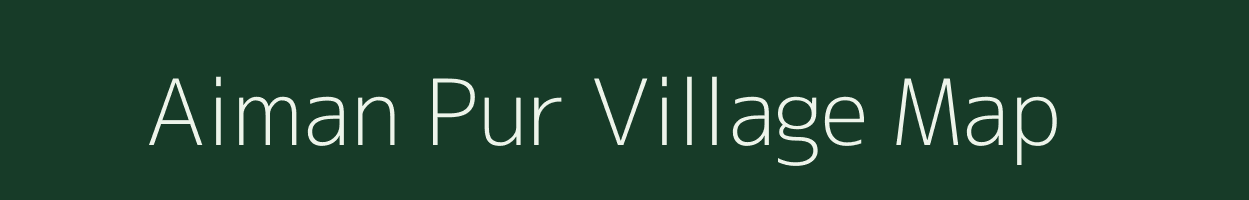 Aiman Pur village map in Uttar Pradesh