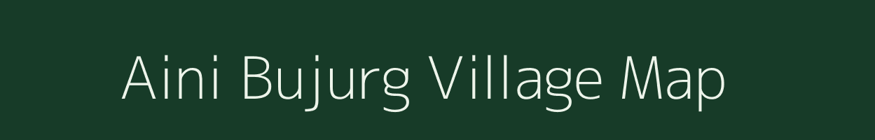 Aini Bujurg village map in Uttar Pradesh