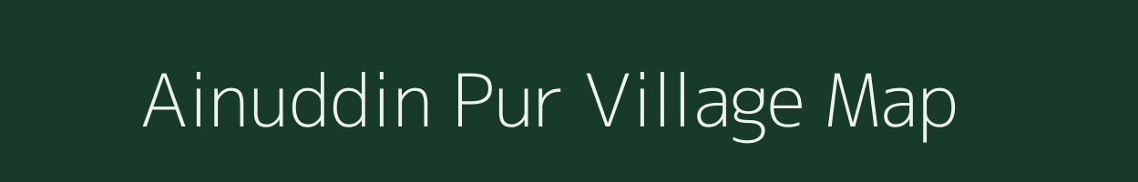 Ainuddin Pur village map in Uttar Pradesh