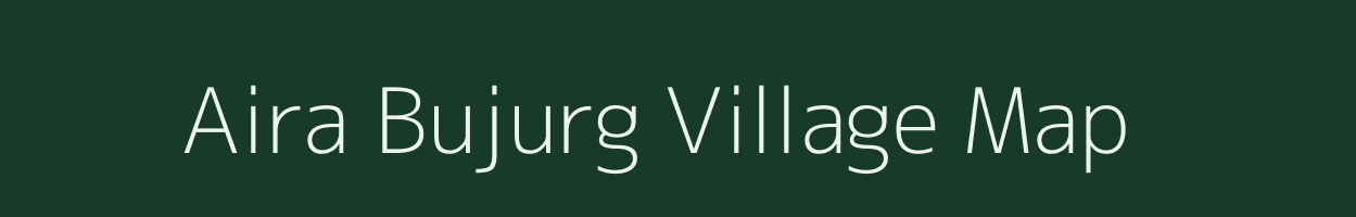 Aira Bujurg village map in Uttar Pradesh