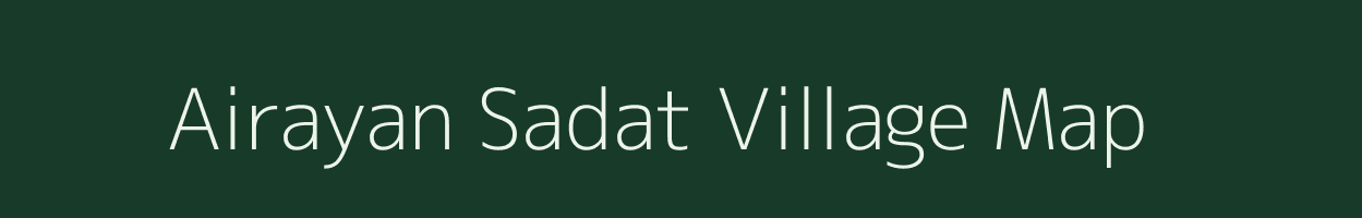 Airayan Sadat village map in Uttar Pradesh