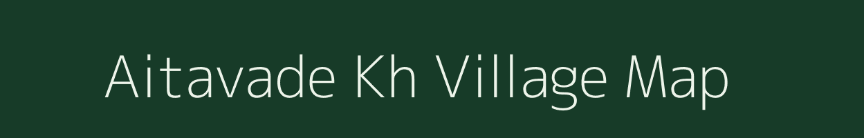 Aitavade Kh village map in Maharashtra