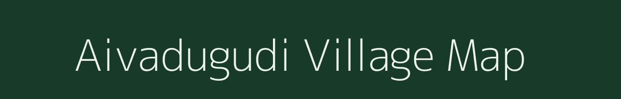 Aivadugudi village map in Tamil Nadu