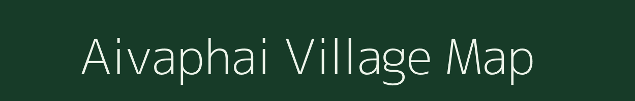 Aivaphai village map in Assam