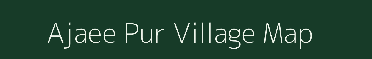 Ajaee Pur village map in Uttar Pradesh