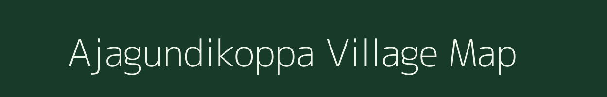 Ajagundikoppa village map in Karnataka