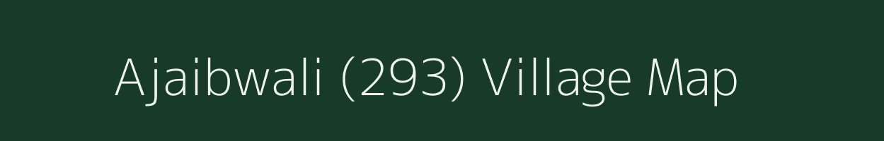 Ajaibwali (293) village map in Punjab