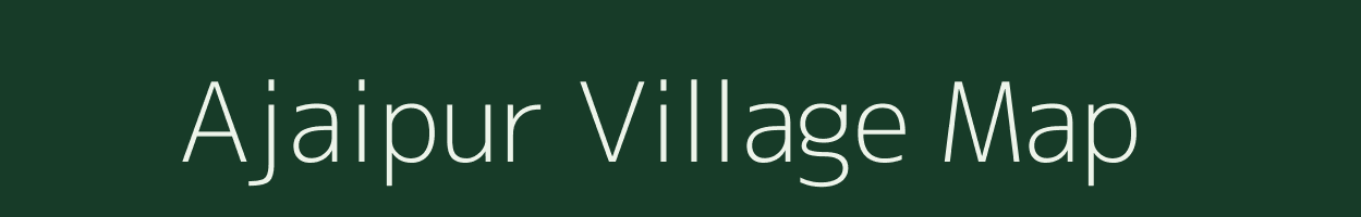 Ajaipur village map in Bihar