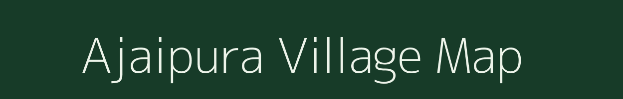 Ajaipura village map in Rajasthan