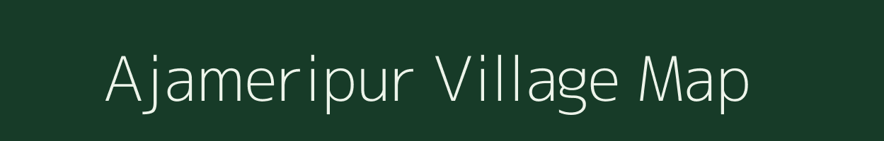 Ajameripur village map in Uttar Pradesh