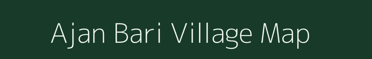 Ajan Bari village map in West Bengal