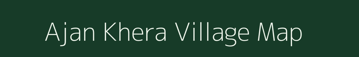 Ajan Khera village map in Rajasthan