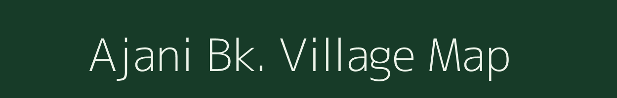 Ajani Bk. village map in Maharashtra