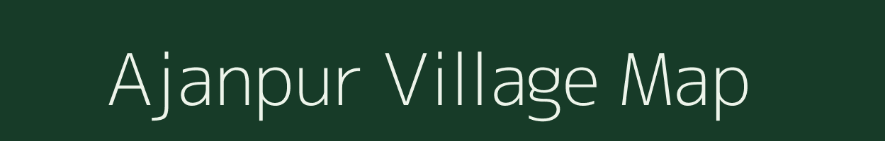 Ajanpur village map in Uttar Pradesh