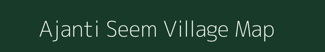 Ajanti Seem village map in Maharashtra