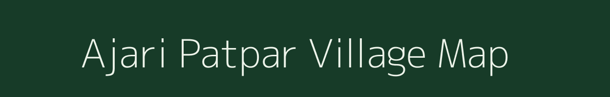 Ajari Patpar village map in Uttar Pradesh