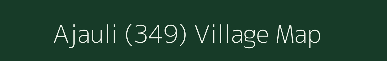 Ajauli (349) village map in Punjab