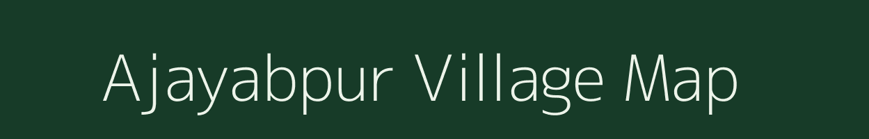 Ajayabpur village map in Uttar Pradesh