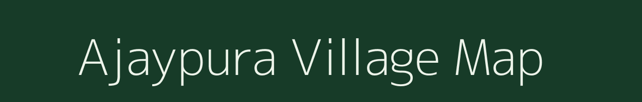 Ajaypura village map in Rajasthan