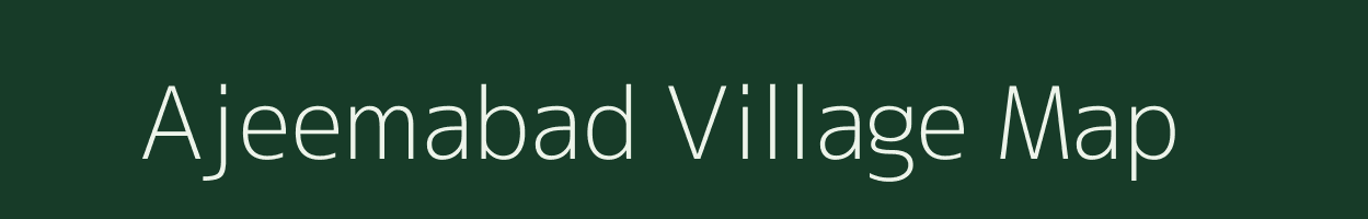 Ajeemabad village map in Uttar Pradesh
