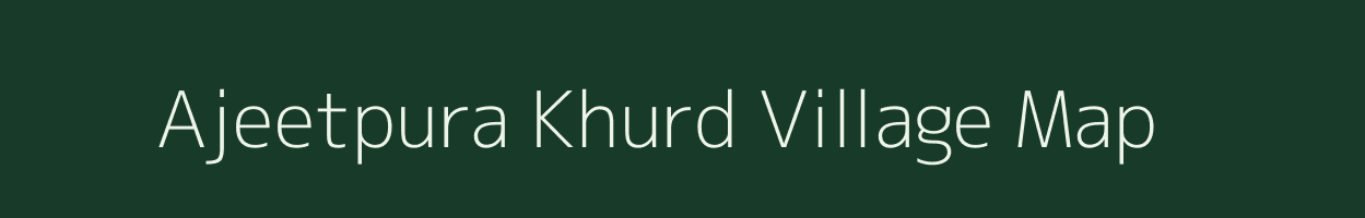 Ajeetpura Khurd village map in Rajasthan