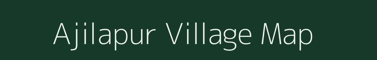 Ajilapur village map in Andhra Pradesh