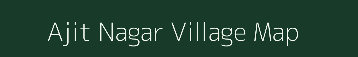 Ajit Nagar village map in Uttar Pradesh