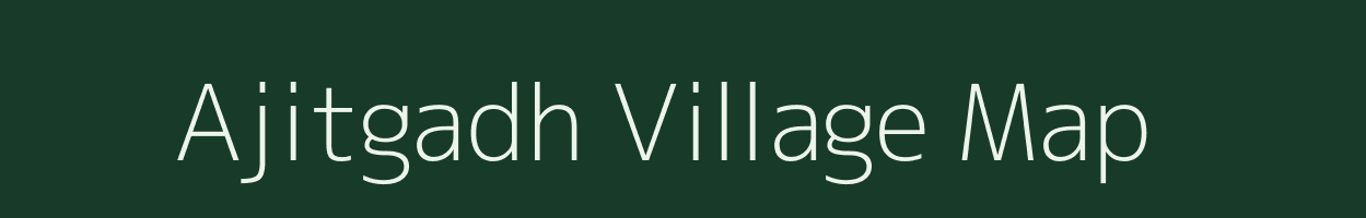 Ajitgadh village map in Gujarat