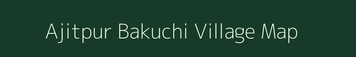 Ajitpur Bakuchi village map in Bihar