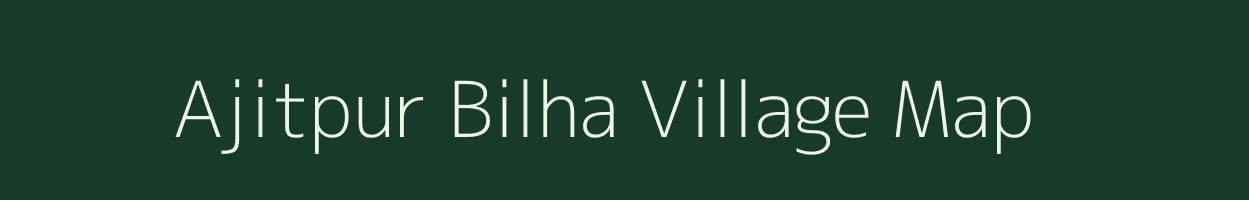 Ajitpur Bilha village map in Uttar Pradesh