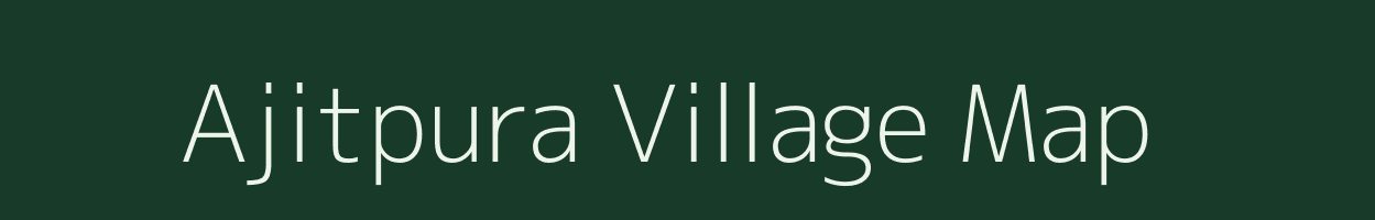 Ajitpura village map in Gujarat