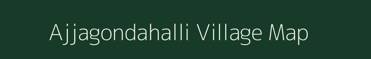 Ajjagondahalli village map in Karnataka