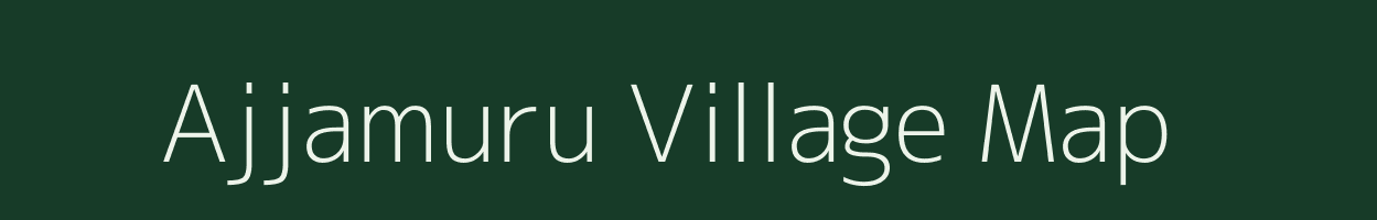 Ajjamuru village map in Andhra Pradesh