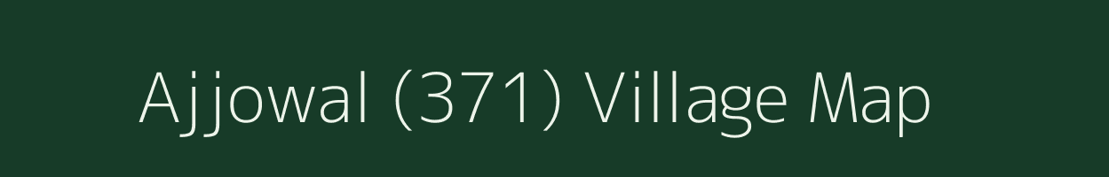 Ajjowal (371) village map in Punjab