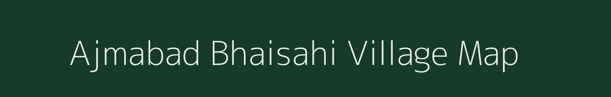 Ajmabad Bhaisahi village map in Uttar Pradesh