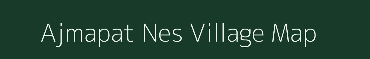 Ajmapat Nes village map in Gujarat