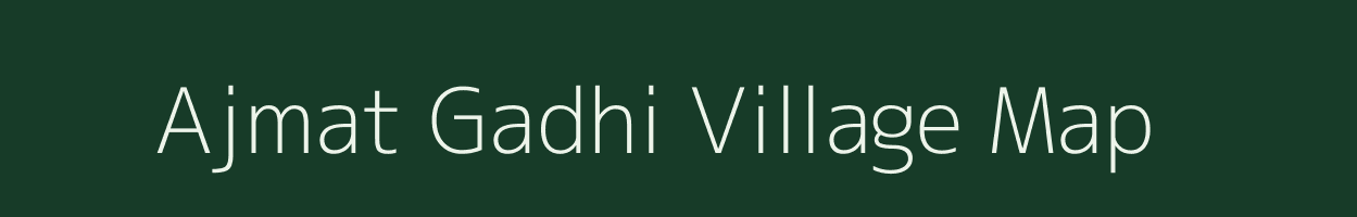 Ajmat Gadhi village map in Uttar Pradesh