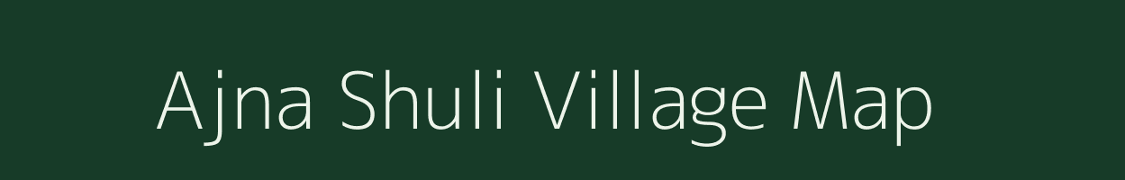 Ajna Shuli village map in West Bengal