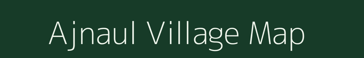 Ajnaul village map in Bihar