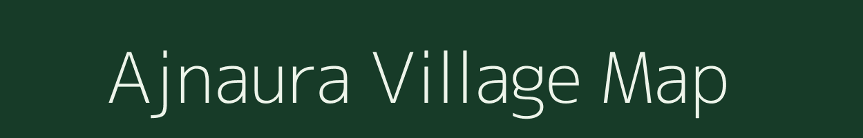 Ajnaura village map in Bihar