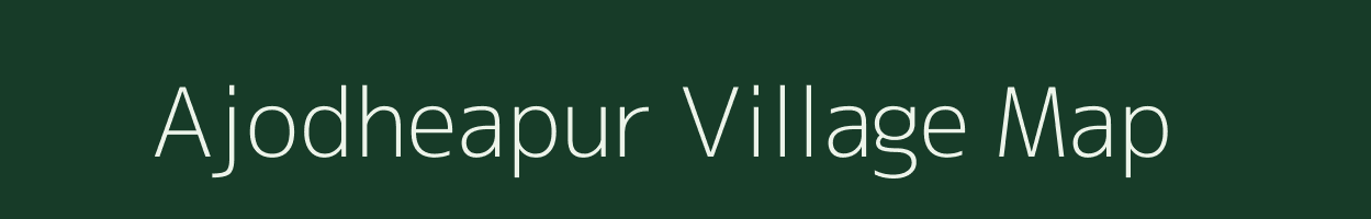 Ajodheapur village map in Bihar